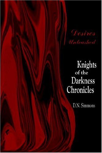 Desires Unleashed: Knights Of The Darkness Chronicles Fantasy & Sci-Fi