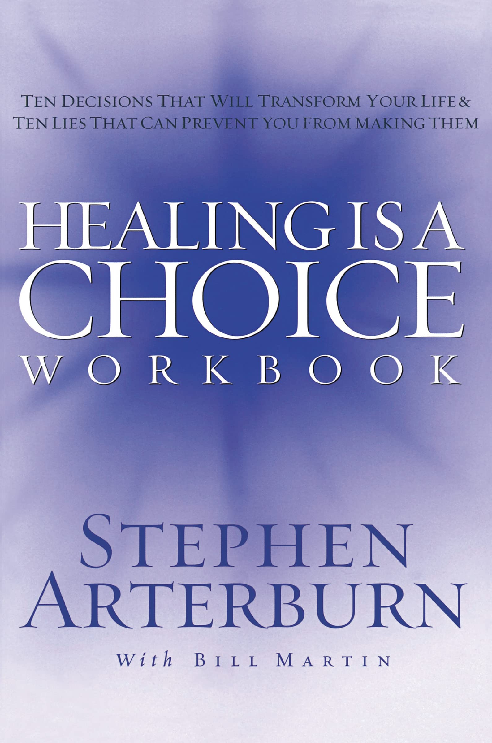 HEALING IS A CHOICE WORKBOOK: 10 Decisions That Will Transform Your Life and the 10 Lies That Can Prevent You From Making Them Business, Finance & Career