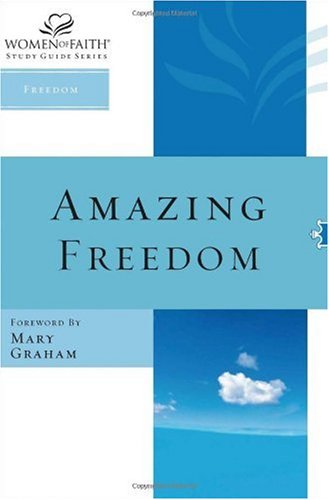 Amazing Freedom (Women of Faith Study Guide Series, Freedom) Books