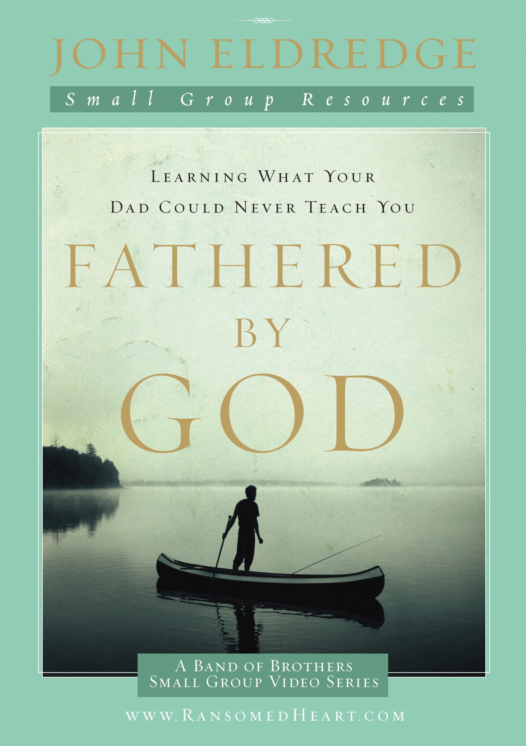 Fathered by God Participant's Guide: Learning What Your Dad Could Never Teach You (A Band of Brothers Small Group Video) Religion & Esotericism