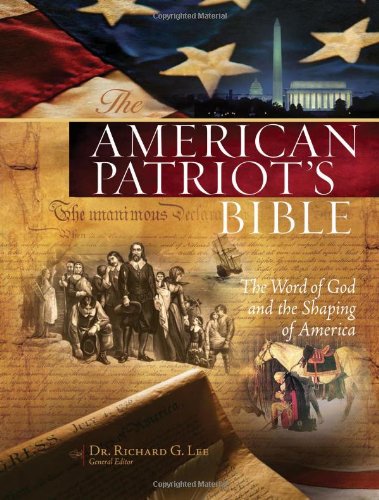 The American Patriot's Bible: New King James Version, The Word of God and the Shaping of America Politics & History