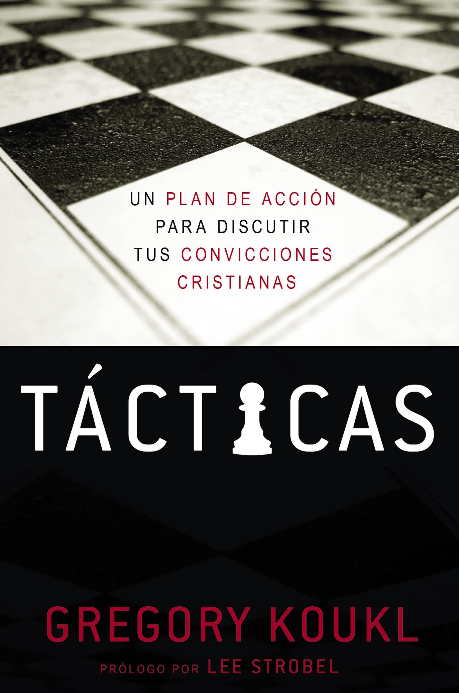 Tácticas: A Game Plan for Discussing Your Christian Convictions: Un plan de acción para debatir tus convicciones cristianas Religion & Esotericism