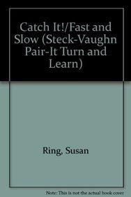 CATCH IT/FAST & SLOW-BIG: Big Book (Steck-vaughn Pair-it Turn and Learn Emergent 1: Speed) Novels & Short Stories