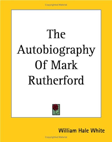 The Autobiography of Mark Rutherford Memories