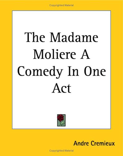 The Madame Moliere a Comedy in One Act Drama
