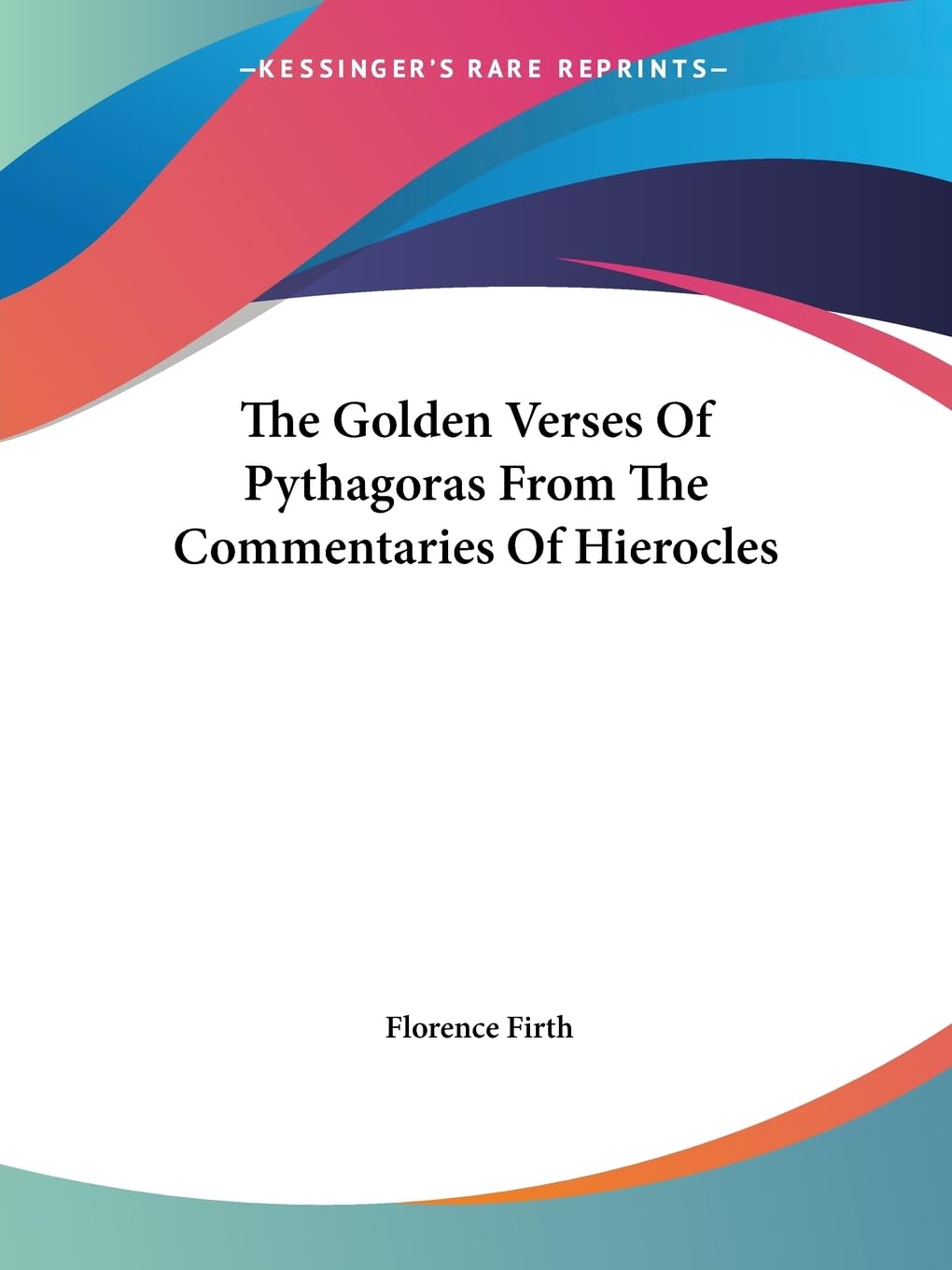 The Golden Verses of Pythagoras from the Commentaries of Hierocles Philosophy