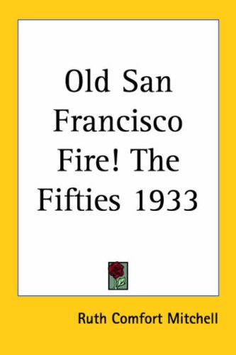 Old San Francisco Fire! the Fifties 1933 Politics & History