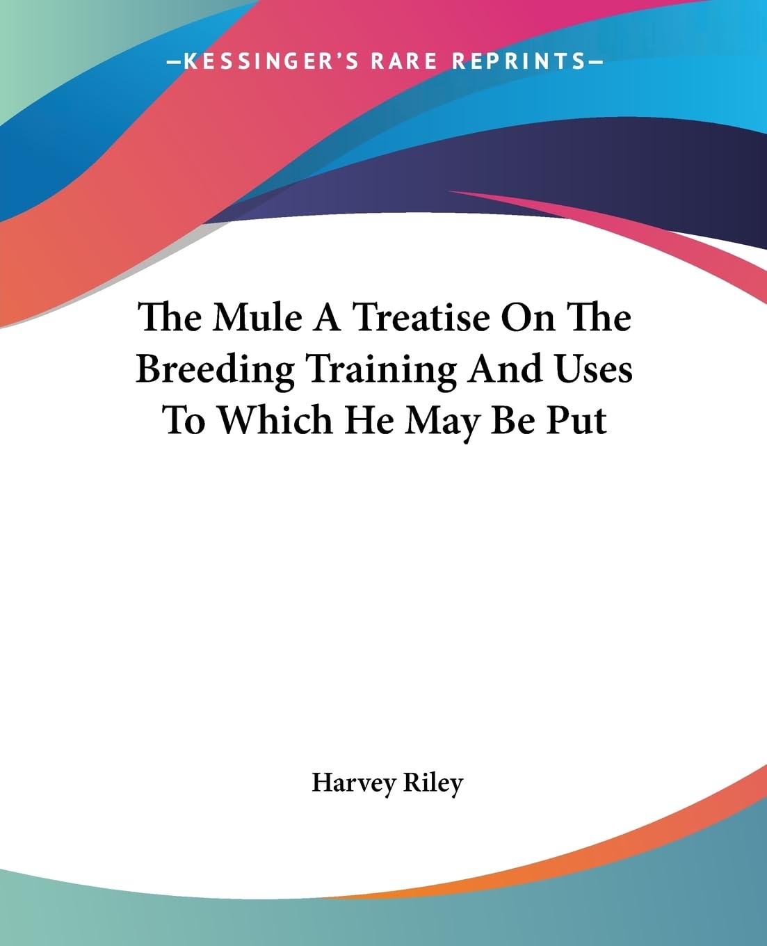 The Mule A Treatise On The Breeding Training And Uses To Which He May Be Put Natural Sciences