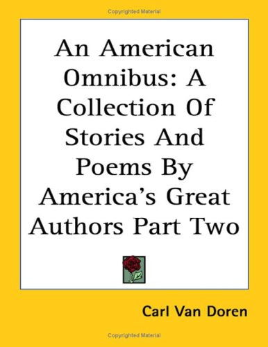 An American Omnibus: A Collection of Stories And Poems by America's Great Authors: A Collection Of Stories And Poems By America's Great Authors Part Two Contemporary literature Books