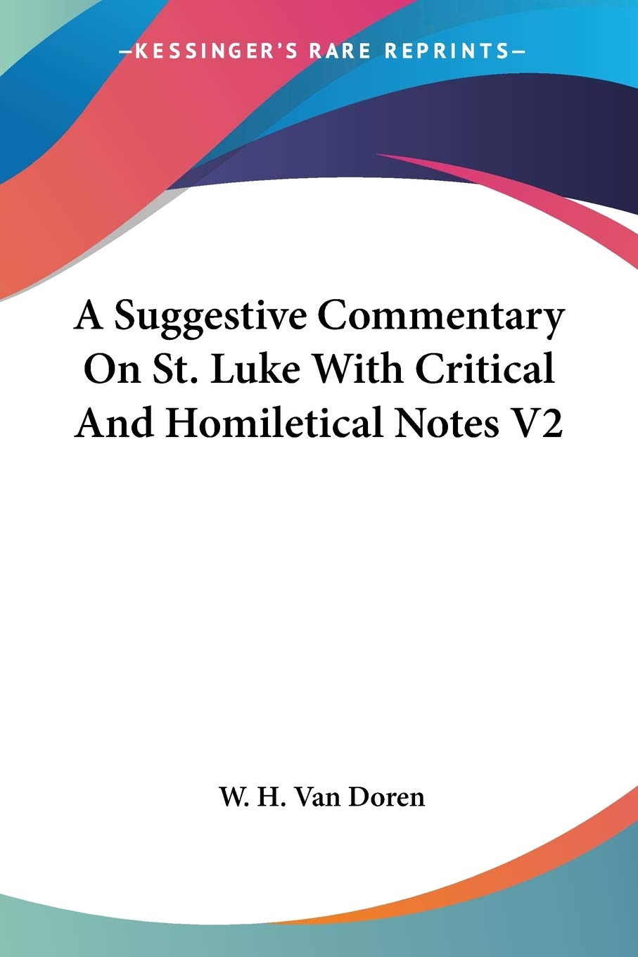 A Suggestive Commentary on St. Luke With Critical and Homiletical Notes Memories