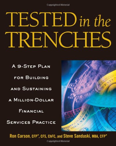 Tested in the Trenches: A 9-Step Plan for Building and Sustaining a Million-Dollar Financial Services Practice Business, Finance & Career