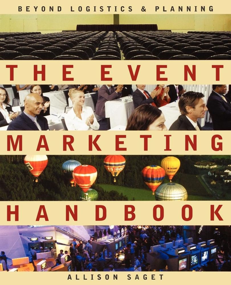 The Event Marketing Handbook: Beyond Logistics and Planning Business, Finance & Career