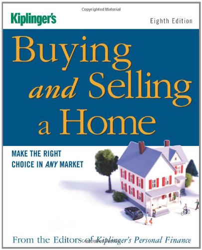 Kiplinger's Buying And Selling a Home: Make the Right Choice in Any Market book