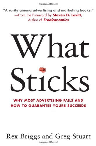 What Sticks: Why Most Advertising Fails and How to Guarantee Yours Succeeds Media & Communication
