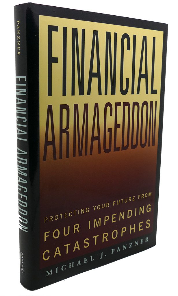 Financial Armageddon: Protecting Your Future from Four Impending Catastrophes Business, Finance & Career