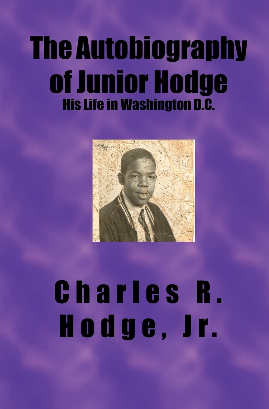 The Autobiography of Junior Hodge: His Life in Washington D.c. Memories
