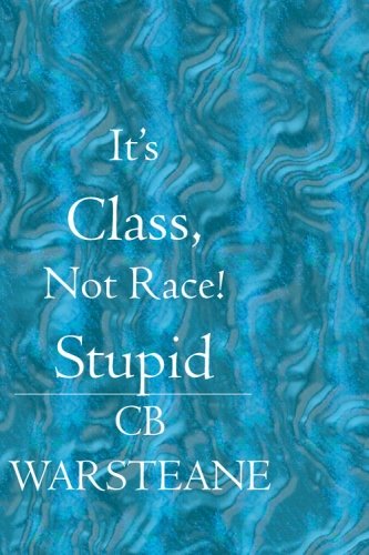 It's Class, Not Race! Stupid Social Sciences