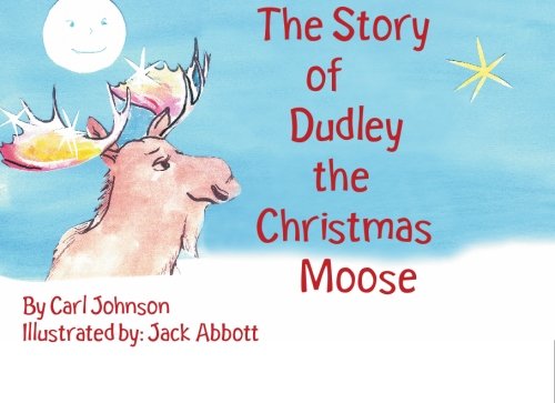 The Story Of, Dudley the Christmas Moose Non-fiction