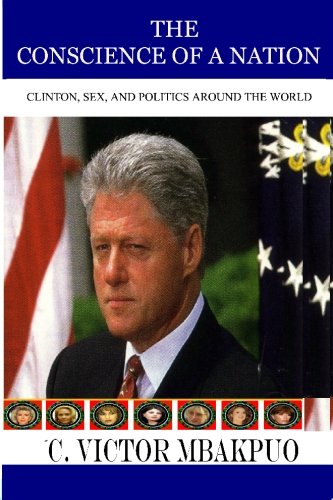 The Conscience of a Nation: Clinton, Sex And Politics Around the World Politics & History