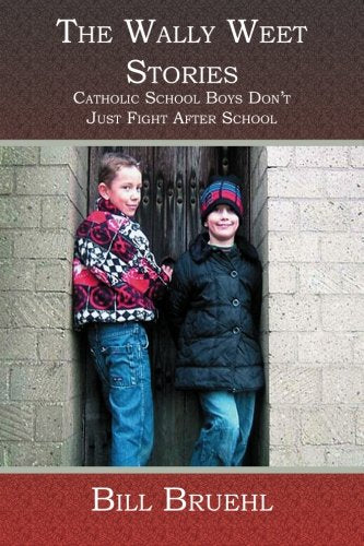 The Wally Weet Stories: Catholic School Boys Don't Just Fight After School Contemporary literature