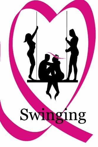 Swinging: Real Stories by Real Swingers Eroticism