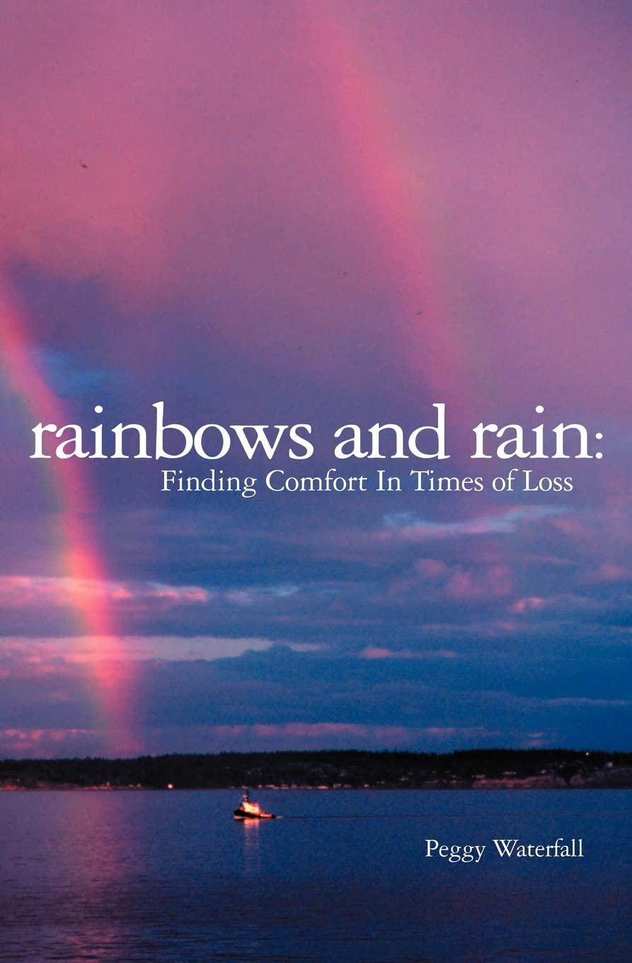 Rainbows and Rain: Finding Comfort In Times of Loss Self-help