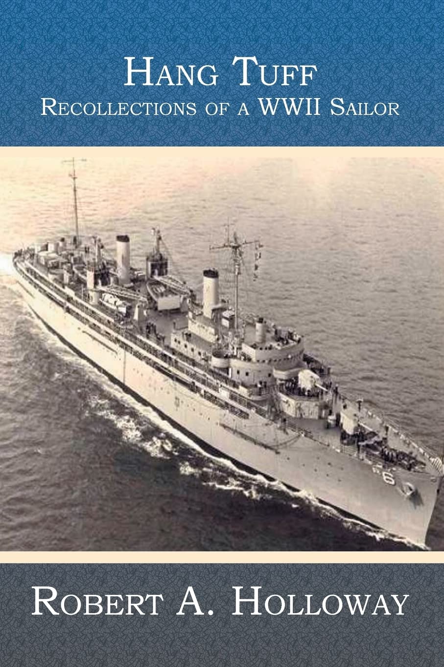 Hang Tuff: Recollections of a WWII Sailor Politics & History