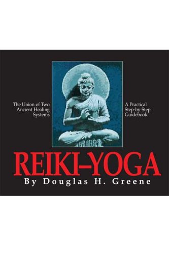Reiki-Yoga: The Union of Two Ancient Healing Systems Health, Nutrition & Fitness