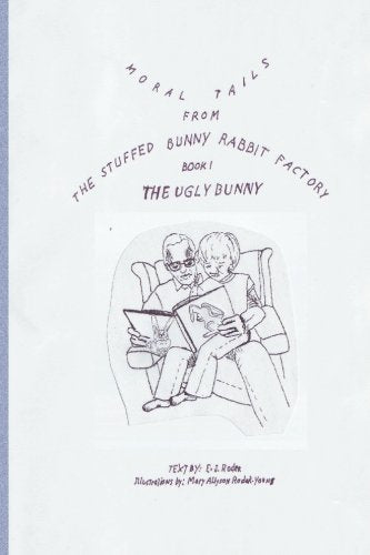 Tails from the Stuffed Bunny Rabbit Factory: The Ugly Bunny Novels & Short Stories