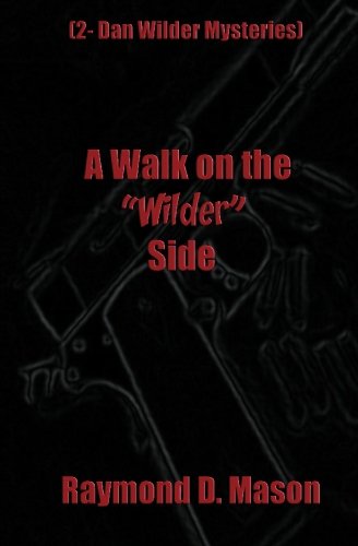A Walk on the "Wilder" Side: A Dan Wilder Mystery Detective & CSI