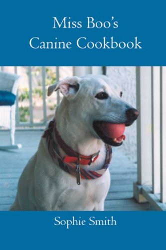 Miss Boo's Canine Cookbook Cooking & Enjoying
