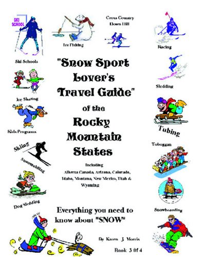 Snow Sport Lover's Travel Guide: The Rocky Mountain States Books