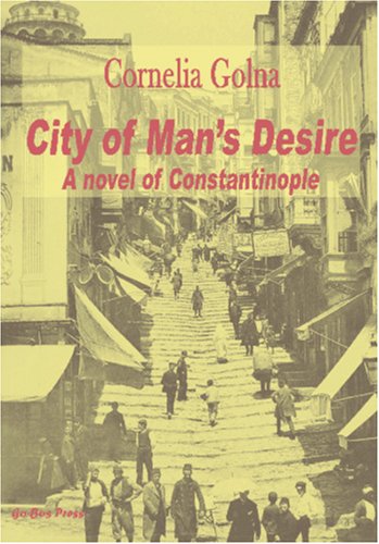 City of Man's Desire: A Novel of Constantinople Historical Fiction
