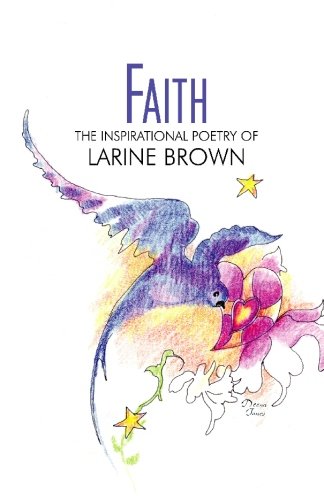 Faith: The Inspirational Poetry of Larine Brown Poetry