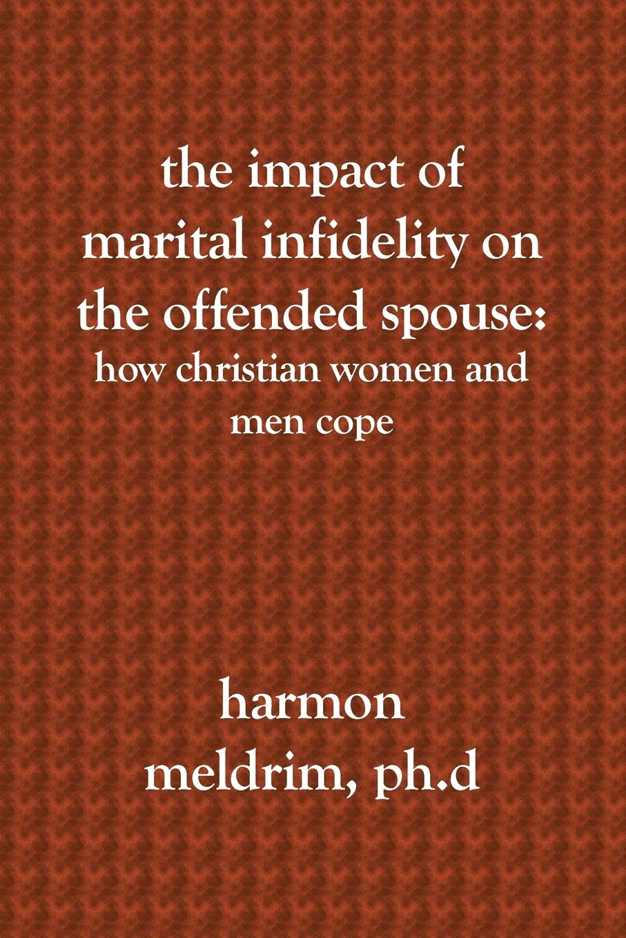 The Impact of Marital Infidelity on the Offended Spouse: How Christian Women and Men Cope Partnership & Love