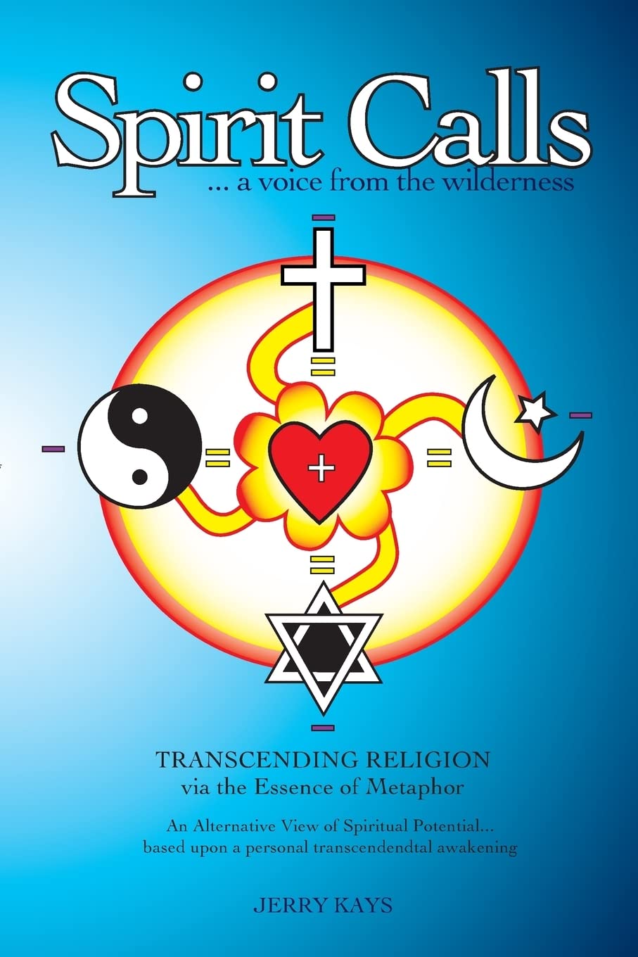 SPIRIT CALLS...a voice from the wilderness: Transcending Religion via the Essence of Metaphor Politics & Society