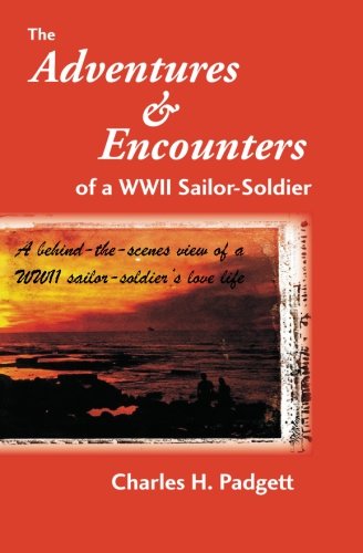 The Adventures & Encounters of a Ww II Sailor-soldier Politics & History