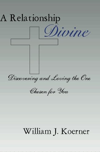 A Relationship Divine: Discovering And Loving the One Chosen for You Religion & Esotericism