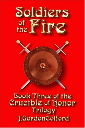 Soldiers of the Fire: Book Three of the Crucible of Honor Trilogy Religion & Esotericism