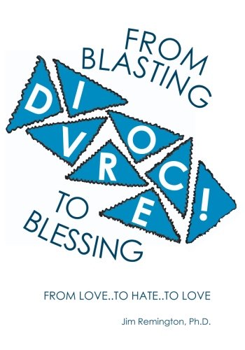 Divorce; Blasting to Blessing: From Love to Hate to Love Lifestyle