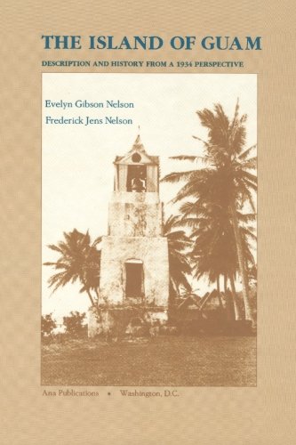 The Island of Guam: Description and History from a 1934 Perspective Politics & History