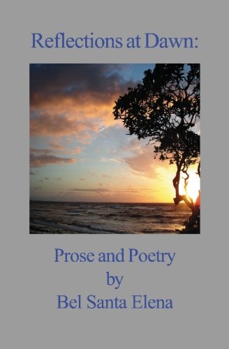 Reflections at Dawn: Prose And Poetry Poetry