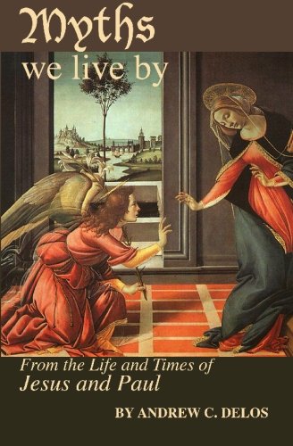Myths We Live by: From the Life And Times of Jesus And Paul Politics & Society
