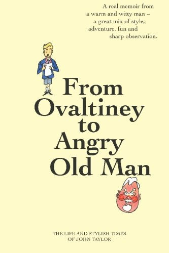 From Ovaltiney to Angry Old Man: The Life And Times of John Taylor Memories