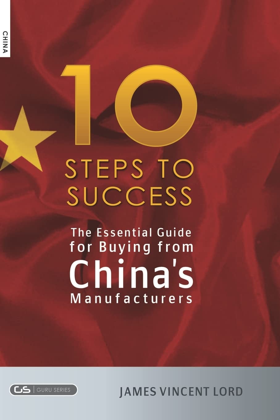 The Essential Guide for Buying from China's Manufacturers: The 10 Steps to Success book
