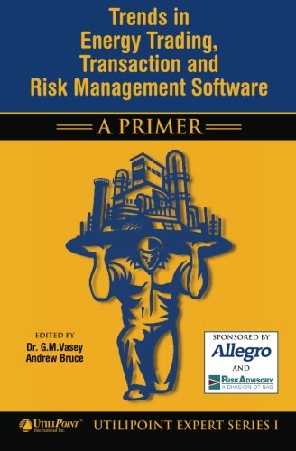 Trends in Energy Trading, Transaction And Risk Management Software - a Primer book
