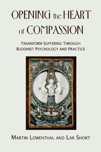Opening the Heart of Compassion: Transform Suffering Through Buddihist Psychology and Practice Contemporary literature