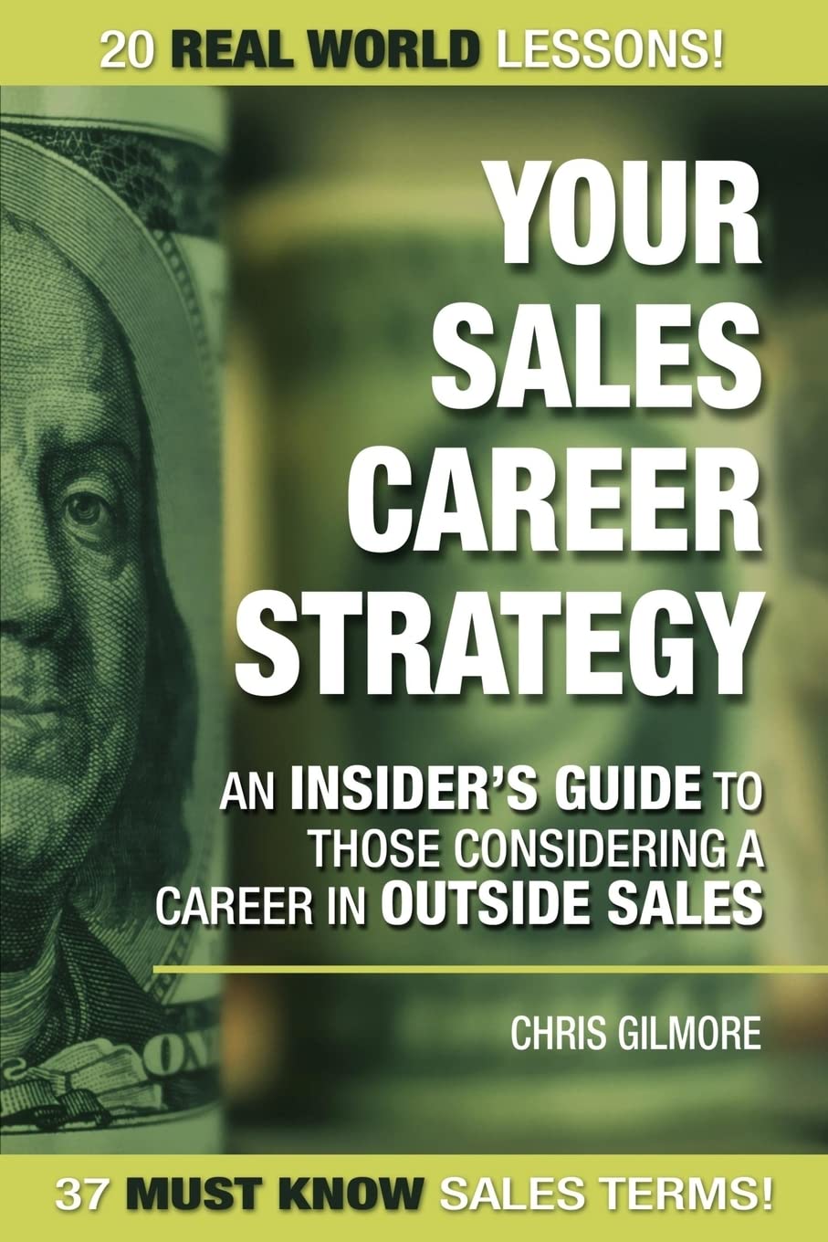 Your Sales Career Strategy: An Insider's Guide to Those Considering a Career in Outside Sales Business, Finance & Career