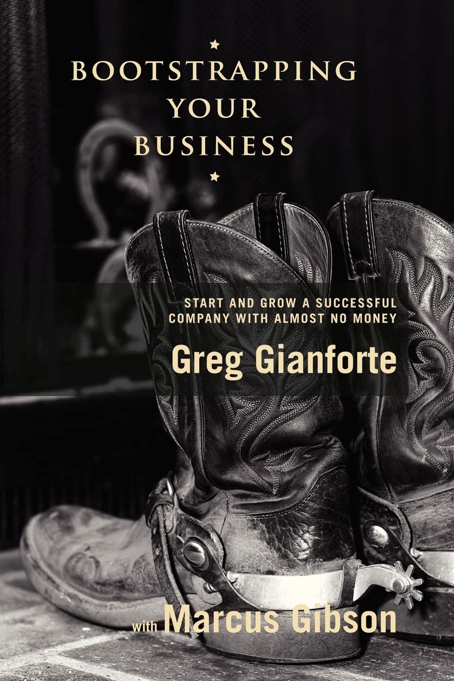 Bootstrapping Your Business: Start and Grow a Successful Company with Almost No Money Business, Finance & Career