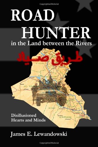 Road Hunter in the Land Between the Rivers: Disillusioned Hearts and Minds Biographies & Memoirs